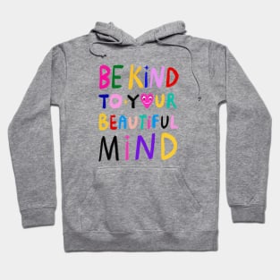 Be Kind To Your Beautiful Mind Hoodie